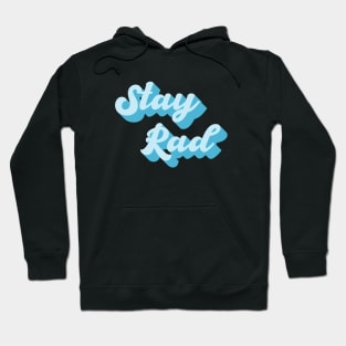 Stay Rad Hoodie